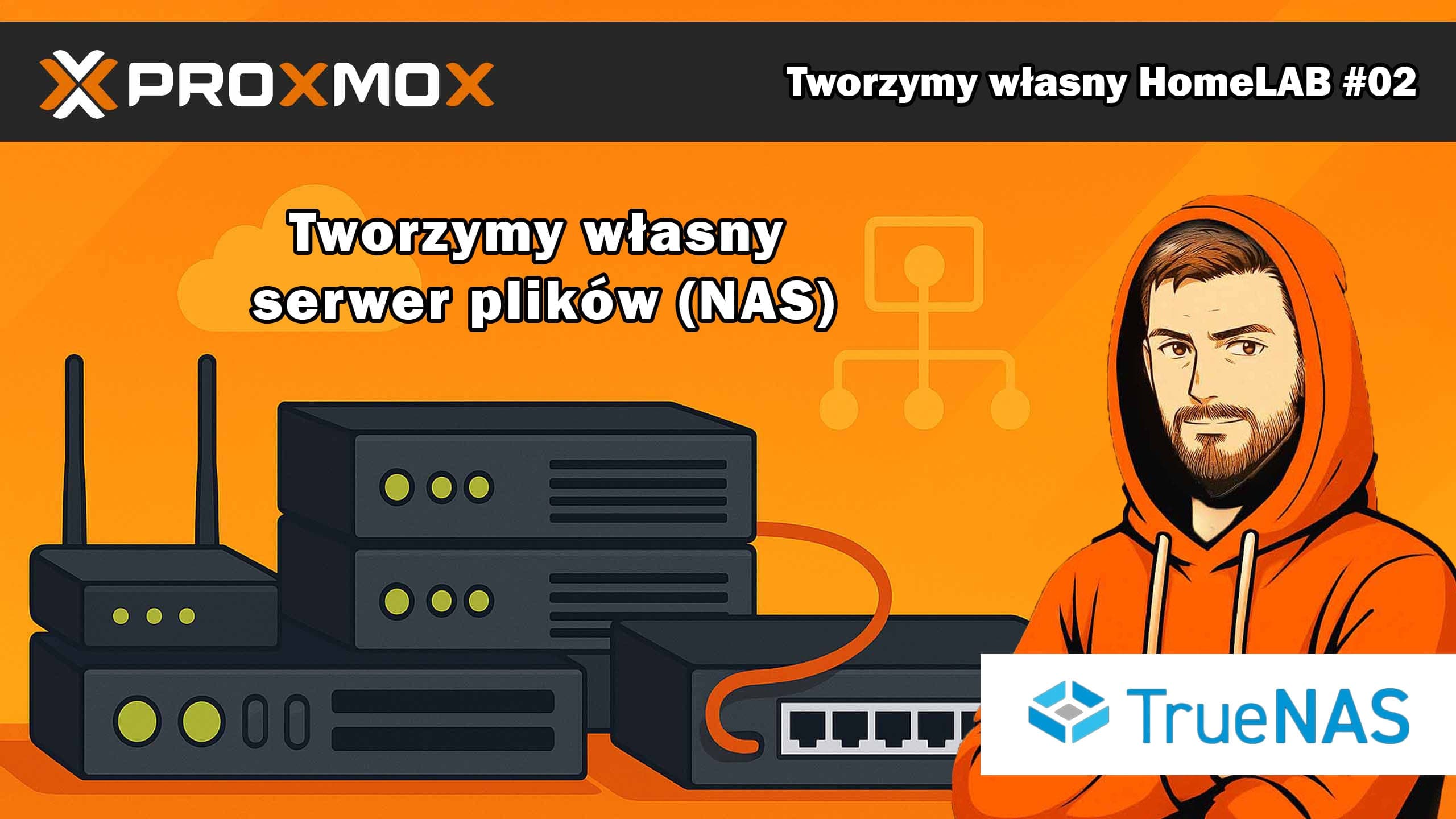 Proxmox #2 - Tworzymy własny serwer plików (NAS) z wykorzystaniem TrueNAS i Proxmox-a